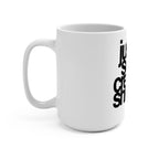 15oz Ceramic Mug — “Just Do Some Creative Sh!ts”