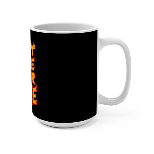 Don't Lose Your Fire Coffee Mug