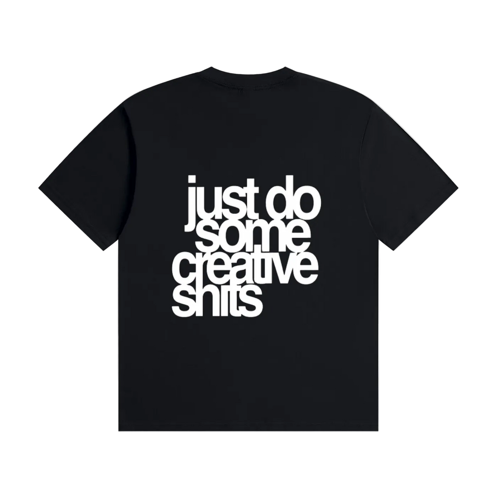 Just do Some Creative - tee